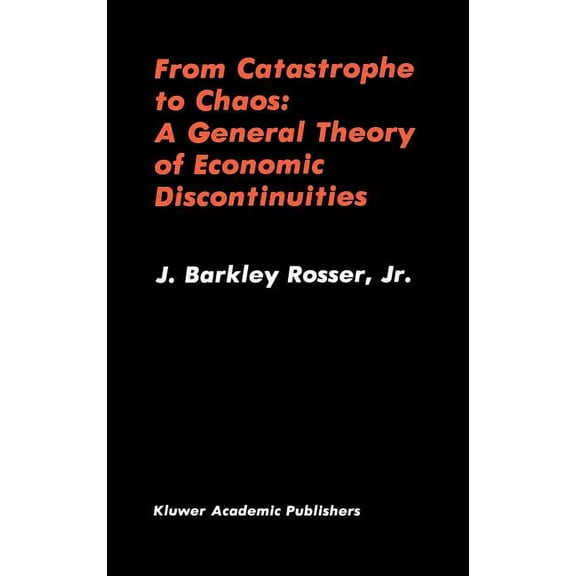 From Catastrophe to Chaos: A General Theory of Economic Discontinuities, (Hardcover)