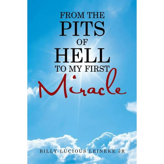 From the Pits of Hell : To My First Miracle