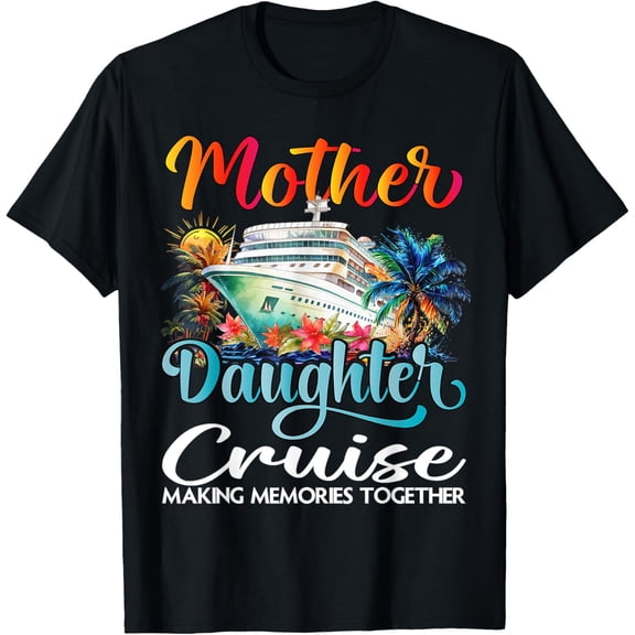 Premium Comfort - Mother And Daughter Cruise 2025 Mom Daughter Cruise Matching T-Shirt