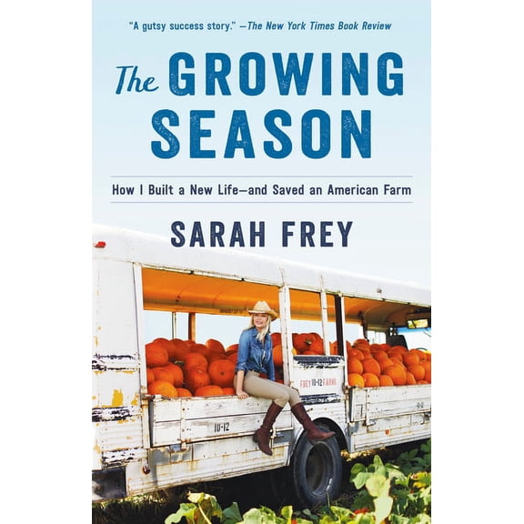 The Growing Season: How I Built a New Life--And Saved an American Farm, (Paperback)