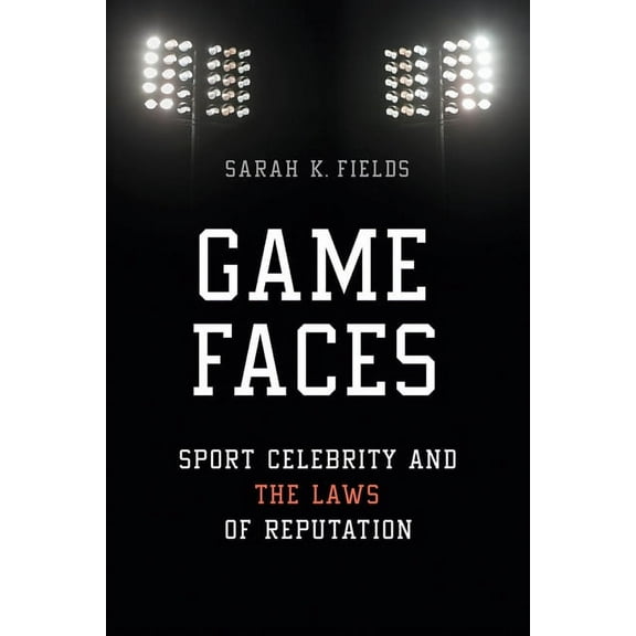 Sport and Society Game Faces: Sport Celebrity and the Laws of Reputation, (Paperback)
