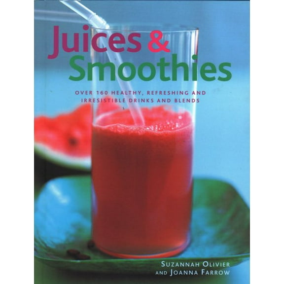 Pre-Owned Juices & Smoothies: Over 160 healthy, refreshing and irresistible drinks and blends Paperback