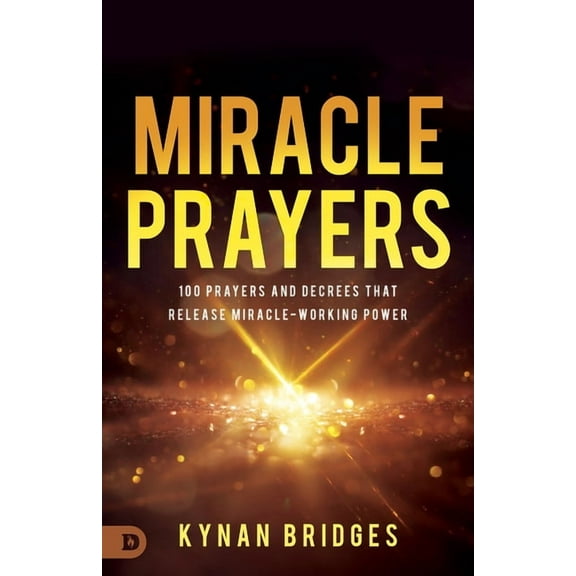 Miracle Prayers: 100 Prayers and Decrees That Release Miracle-Working Power, (Paperback)