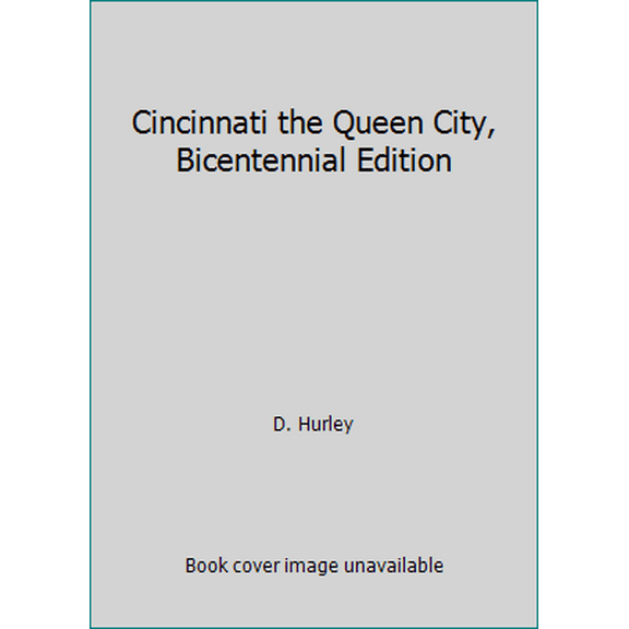 Pre-Owned Cincinnati the Queen City, Bicentennial Edition (Hardcover) 0911497110 9780911497113