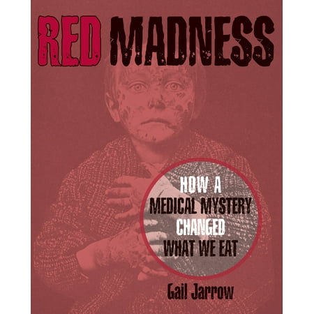 Red Madness : How a Medical Mystery Changed What We