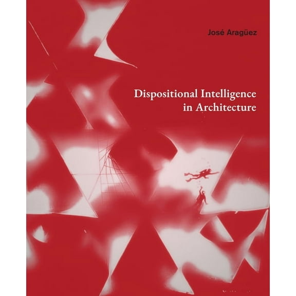 Dispositional Intelligence in Architecture, (Hardcover)