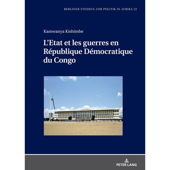Berliner Studien Zur Politik In Afrika L'Etat Et Les Guerres En République Démocratique Du Congo, Book 22, (Hardcover)