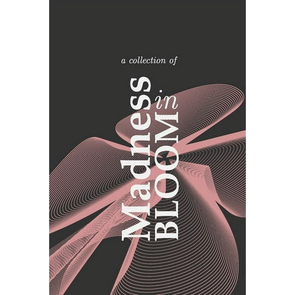 Madness in Bloom, (Paperback)