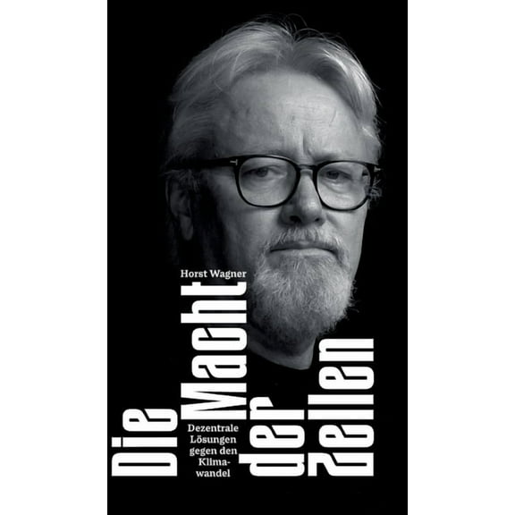 Die Macht der Zellen: Dezentrale Lösungen gegen den Klimawandel. Das Klimakrise Buch: Nachhaltigkeit mit Technologie für, (Hardcover)
