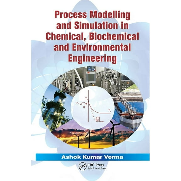 Process Modelling and Simulation in Chemical, Biochemical and Environmental Engineering, (Hardcover)