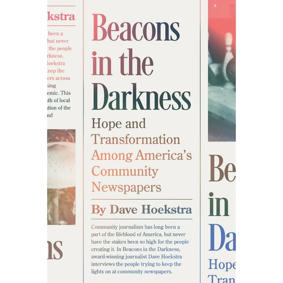 Beacons in the Darkness: Hope and Transformation Among America's Community Newspapers, (Paperback)