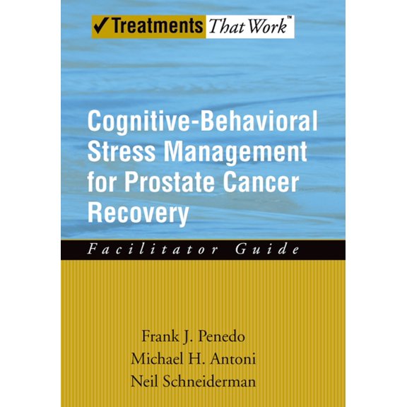 Treatments That Work Cognitive-Behavioral Stress Management for Prostate Cancer Recovery Facilitator Guide, (Paperback)