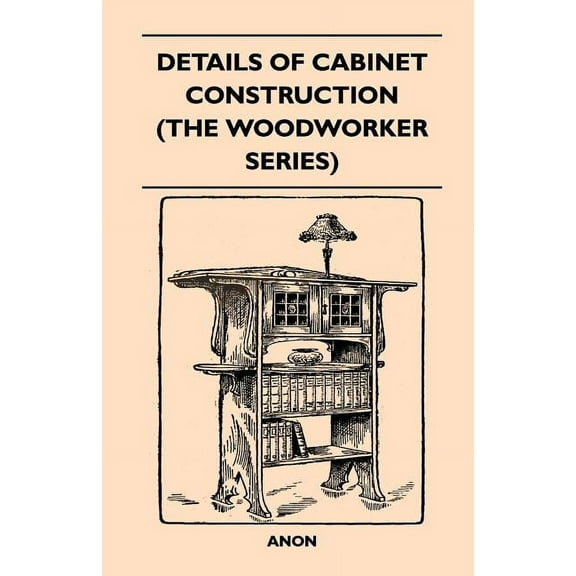 Details Of Cabinet Construction (The Woodworker Series), (Paperback)