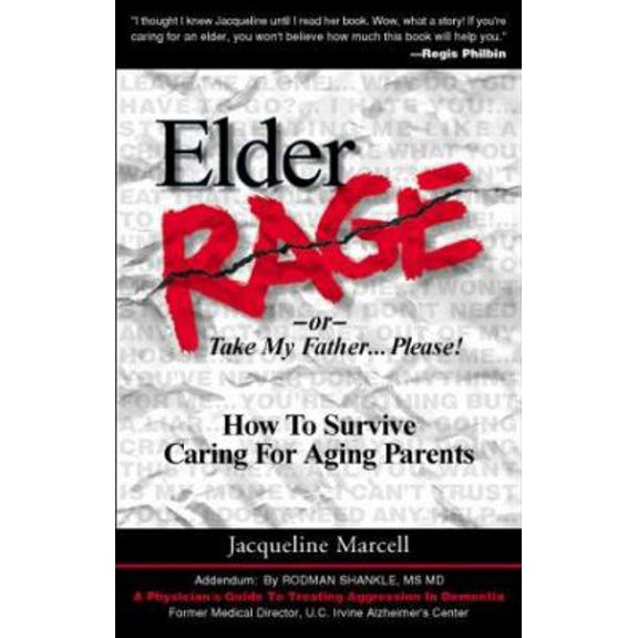 Pre-Owned Elder Rage, or Take My Father... Please!: How to Survive Caring for Aging Parents (Paperback) 0967970318 9780967970318