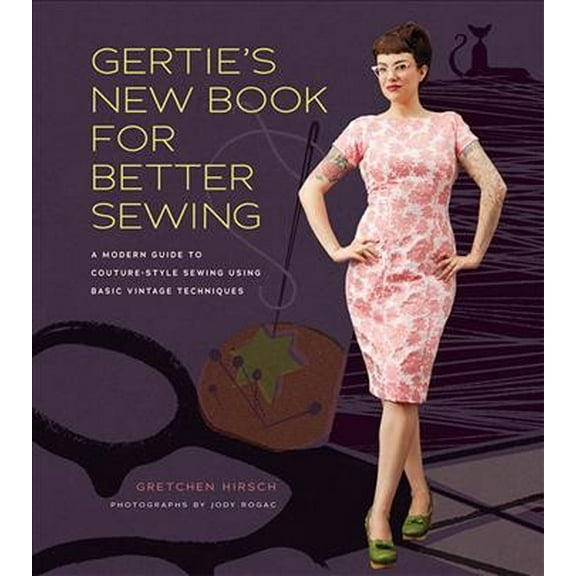 Pre-Owned Gertie's New Book for Better Sewing: A Modern Guide to Couture-style Sewing Using Basic Vintage Techniques Hardcover