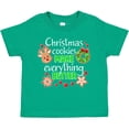 thumbnail image 3 of Inktastic Christmas Cookies Make Everything Better Boys or Girls Toddler T-Shirt, 3 of 5