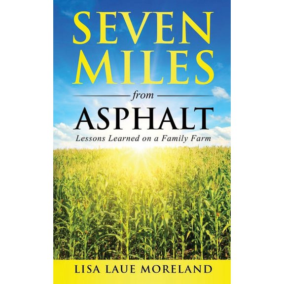 Seven Miles from Asphalt: Lessons Learned on a Family Far, (Paperback)
