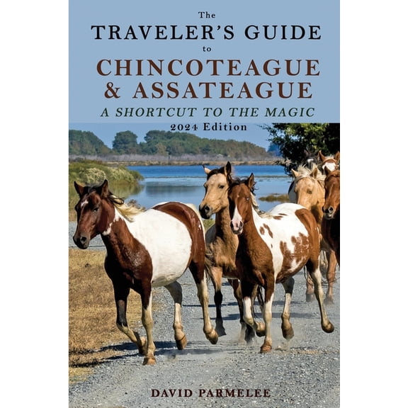 The Traveler's Guide to Chincoteague and Assateague, (Paperback)