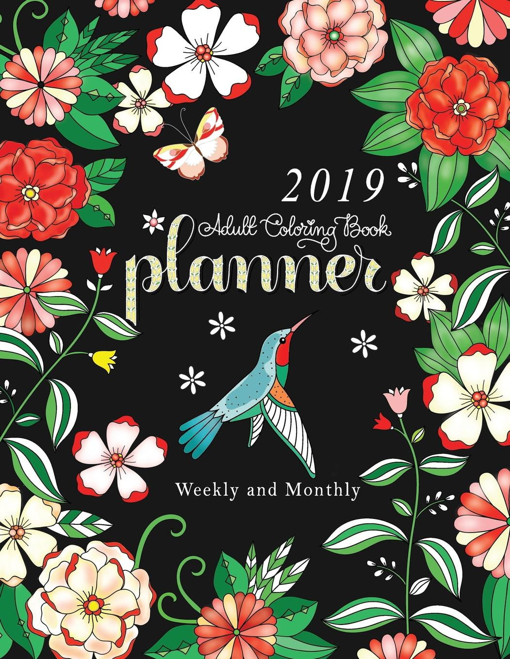 Download 2019 Adult Coloring Book Planner Weekly And Monthly 12 Month Calendar And Organizer With Inspiring Quotes And Relaxing Illustrations 8 1 2 X 11 Paperback Walmart Com Walmart Com