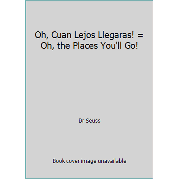 Pre-Owned Oh, Cuan Lejos Llegaras! = Oh, the Places You'll Go! (Unknown) 1880507056 9781880507056
