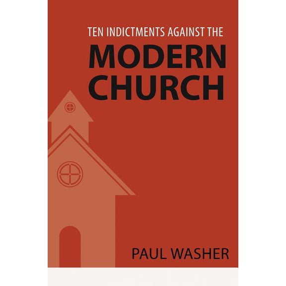 Ten Indictments Against the Modern Church (Paperback)