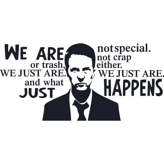 Fight Club Quotes Wall Decal - We Are Not Special Not Crap Or Trash Either We Just Are We Just Are And What Happens Just Happens | 10" x 20" Vinyl Home The Narrator Design Chuck Palahniuk Quote Decor