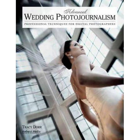 Advanced Wedding Photojournalism : Professional Techniques for Digital