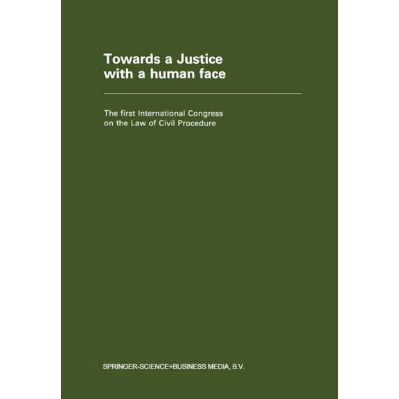 Towards a Justice with a Human Face: The First International Congress on the Law of Civil Procedure Faculty of Law -- St, (Paperback)