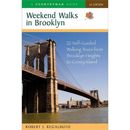 Weekend Walks Weekend Walks in Brooklyn: 22 Self-Guided Walking Tours from Brooklyn Heights to Coney Island, Book 0, (Paperback)