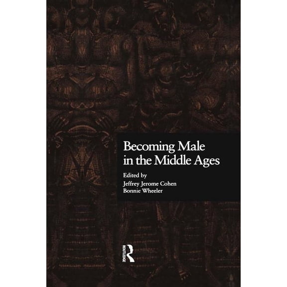 New Middle Ages Becoming Male in the Middle Ages, (Hardcover)