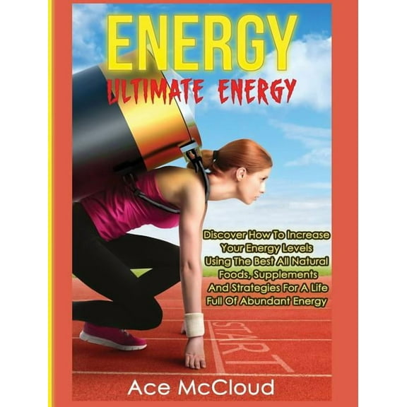 Secrets to Boundless Energy Through Heal Energy: Ultimate Energy: Discover How To Increase Your Energy Levels Using The Best All Natural Foods, Supplements And S, (Hardcover)