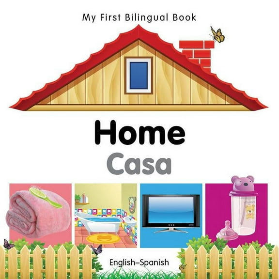 My First Bilingual Book: My First Bilingual Book–Home (English–Spanish) (Board book)