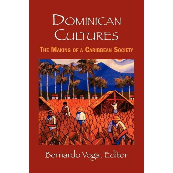 Dominican Cultures: The Making of a Caribbean Society (Paperback)