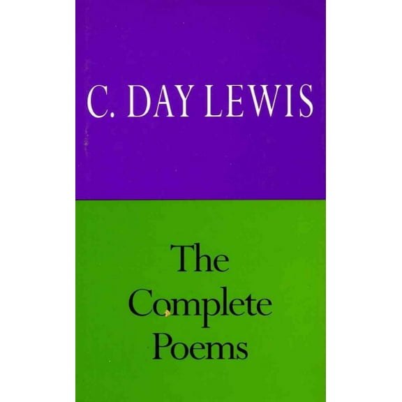 The Complete Poems of C. Day Lewis (Paperback)