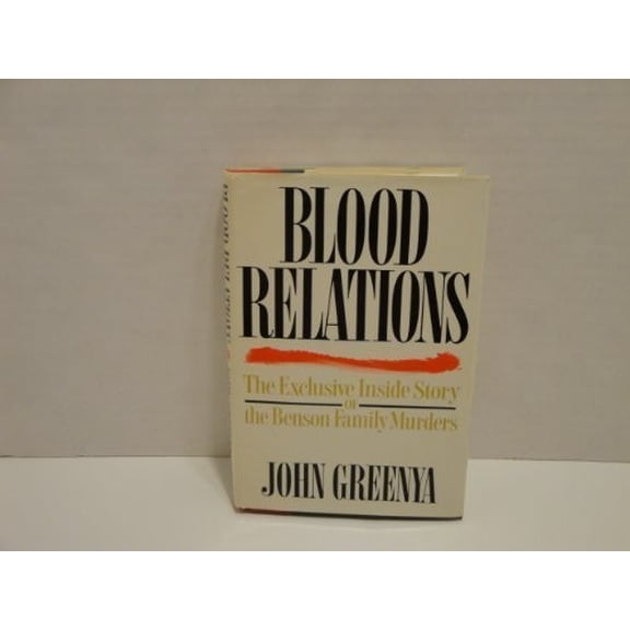 Pre-Owned Blood Relations/the Exclusive Inside Story of the Benson Family Murders Hardcover