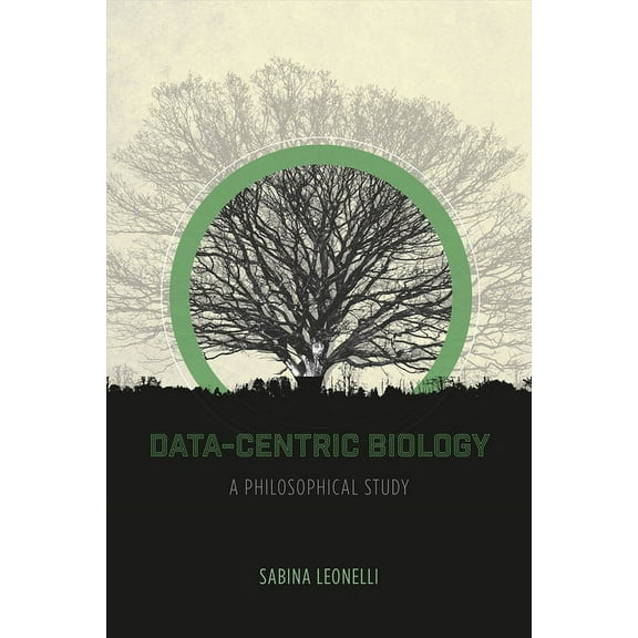 Data-Centric Biology : A Philosophical Study (Paperback)