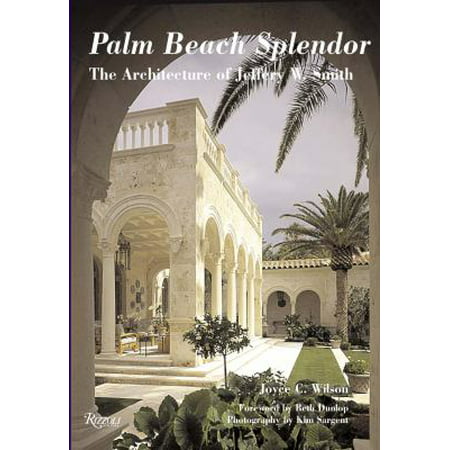 Palm Beach Splendor: The Architecture of Jeffery Smith [Hardcover - Used]