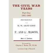 The Civil War Years: Part One 1861-1862