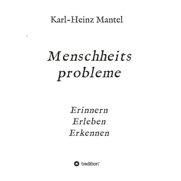 Menschheitsprobleme : Erinnern, Erleben, Erkennen (Paperback)