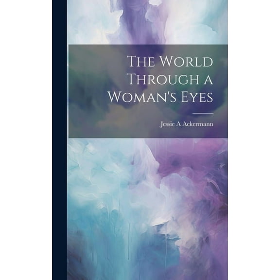 The World Through a Woman's Eyes (Hardcover)