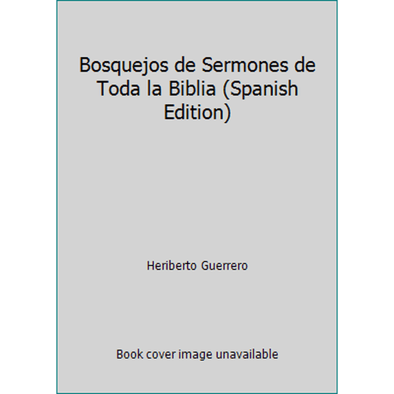 Pre-Owned Bosquejos de Sermones de Toda la Biblia (Spanish Edition) (Paperback) 0311430538 9780311430536
