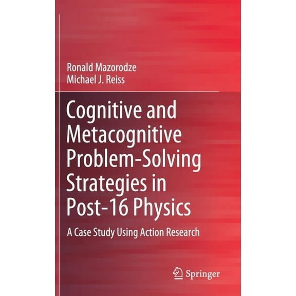 Cognitive and Metacognitive Problem-Solving Strategies in Post-16 Physics: A Case Study Using Action Research, (Hardcover)
