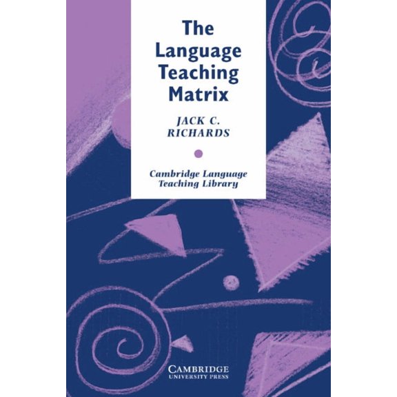 Cambridge Language Teaching Library The Language Teaching Matrix: Curriculum, Methodology, and Materials, (Paperback)