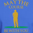 thumbnail image 3 of CafePress - May The Course Be With You Dark T Shirt - Men's Classic Graphic Cotton T-Shirt, 3 of 4