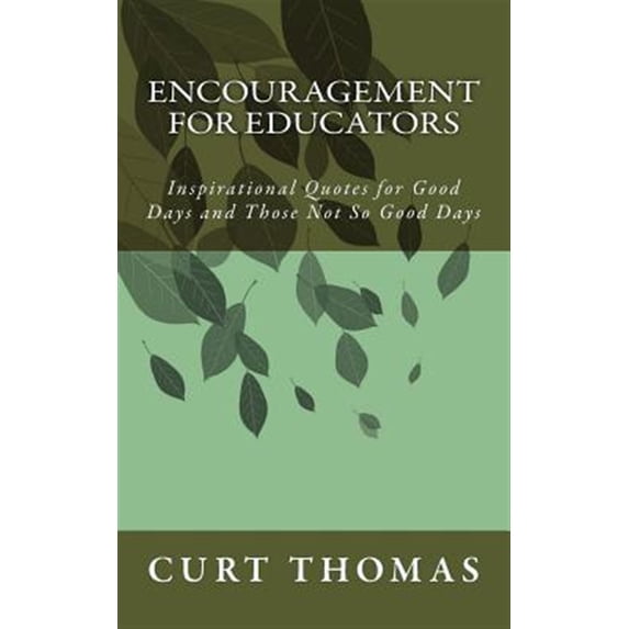 Pre-Owned Encouragement for EDUCATORS: Inspirational Quotes for Good Days and Those Not So Good Days (Paperback)
