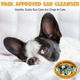 thumbnail image 3 of Pack Approved Cat & Dog Ear Cleaning Solution - Helps Remove Wax, Debris, and Dirt - Non-Stinging, Non-Burning Daily Use Formula - Cat & Dog Ear Wash for Itchy Ears - Cucumber Melon Scent (8oz), 3 of 7
