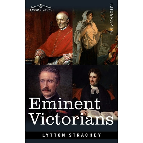 Eminent Victorians: Cardinal Manning, Florence Nightingale, Dr. Arnold and General Gordon (Paperback)