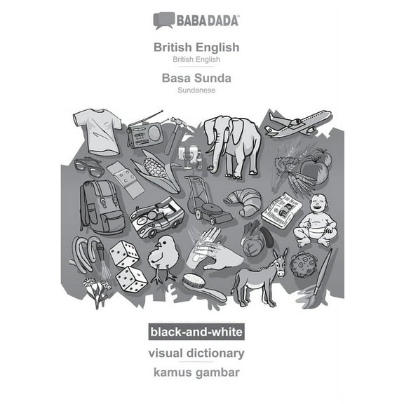 BABADADA black-and-white, British English - Basa Sunda, visual dictionary - kamus gambar : British English - Sundanese, visual dictionary (Paperback)
