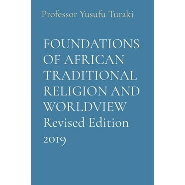 FOUNDATIONS OF AFRICAN TRADITIONAL RELIGION AND WORLDVIEW Revised Edition 2019 (Paperback)(Large Print)