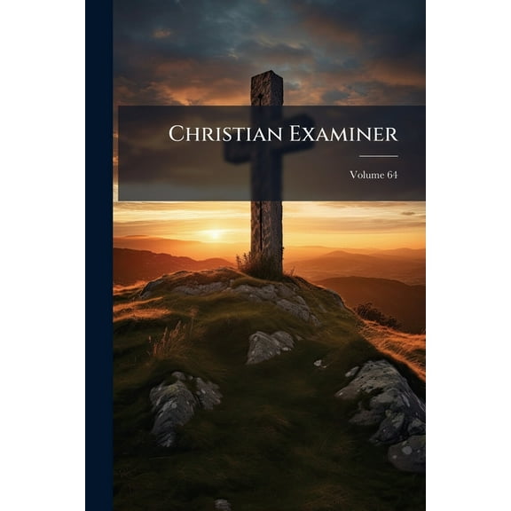 Christian Examiner; Volume 64 (Paperback)